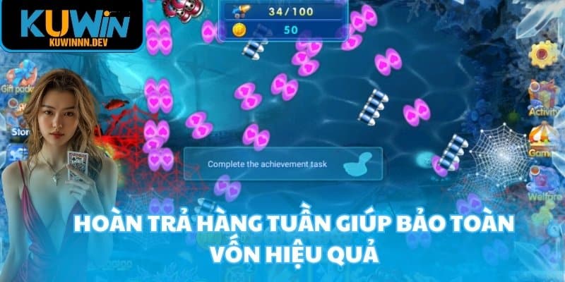 Hoàn trả hàng tuần giúp bảo toàn vốn hiệu quả