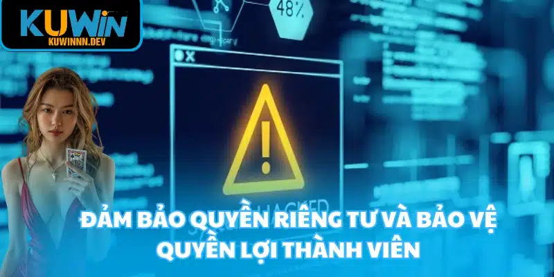 Đảm bảo quyền riêng tư và bảo vệ quyền lợi thành viên