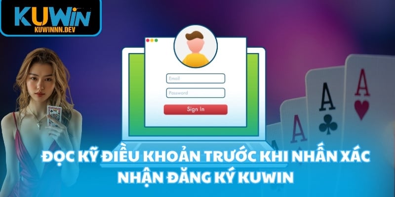 Đọc kỹ điều khoản trước khi nhấn xác nhận đăng ký KUWIN