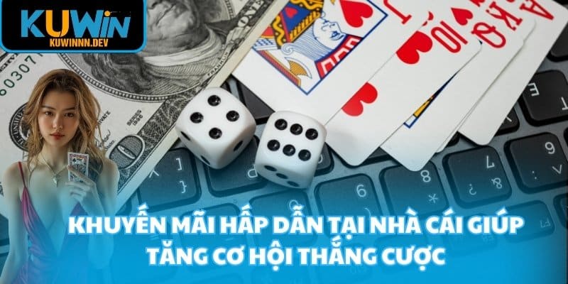 Khuyến mãi hấp dẫn tại nhà cái giúp tăng cơ hội thắng cược