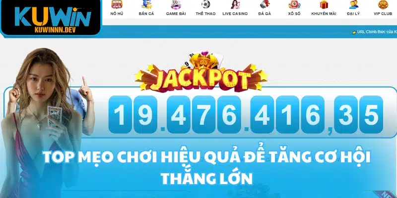 Top mẹo chơi hiệu quả để tăng cơ hội thắng lớn
