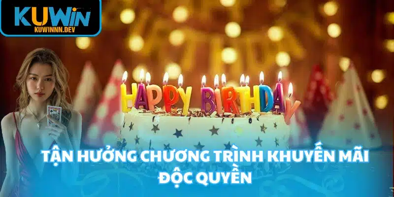 Nhận ưu đãi cực sốc khi tham gia cá cược dịp sinh nhật