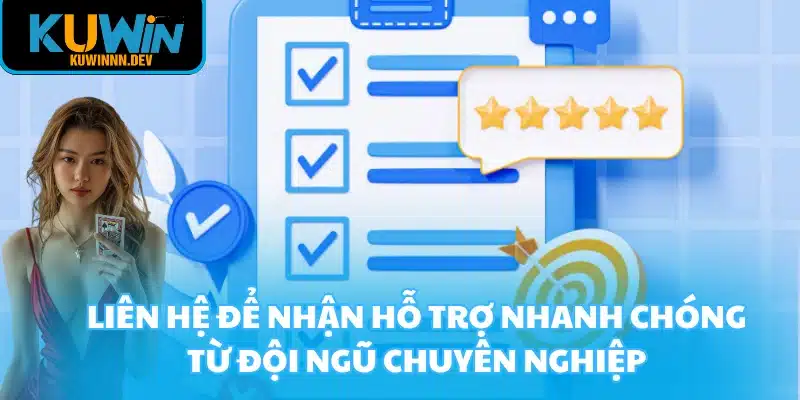 Liên hệ để nhận hỗ trợ nhanh chóng từ đội ngũ chuyên nghiệp