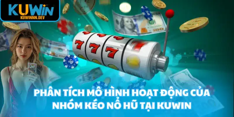 Nhóm kéo Nổ Hũ