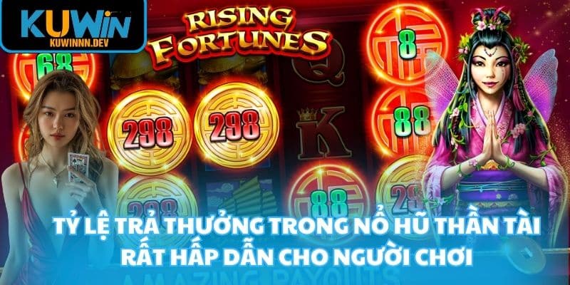 Tỷ lệ trả thưởng trong nổ hũ thần tài rất hấp dẫn cho người chơi