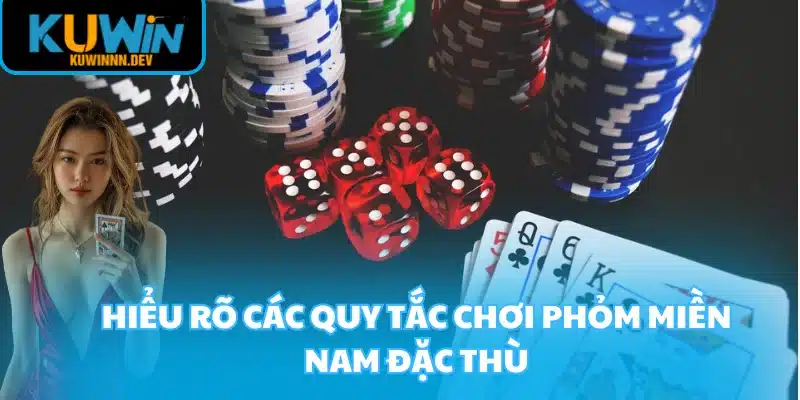 Hiểu rõ các quy tắc chơi Phỏm miền Nam đặc thù