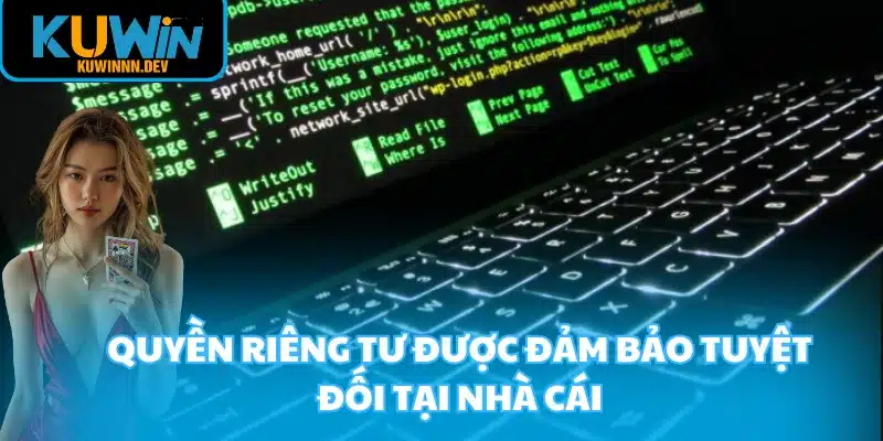 Quyền riêng tư được đảm bảo tuyệt đối tại nhà cái