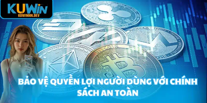 Bảo vệ quyền lợi người dùng với chính sách an toàn