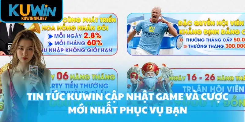 Tin tức KUWIN cập nhật game và cược mới nhất phục vụ bạn